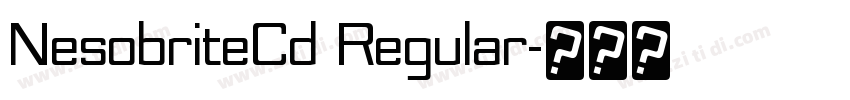 NesobriteCd Regular字体转换 NesobriteCd Regular字体转换